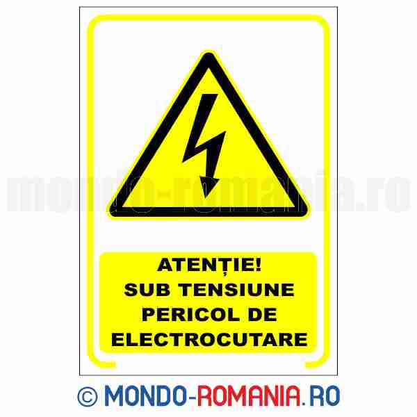 ATENTIE! SUB TENSIUNE PERICOL DE ELECTROCUTARE - indicator de securitate de avertizare pentru protectia muncii